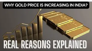 Why Gold Price Is Increasing in India? | Real Reasons Explained