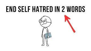The Two-Word Practice That Ends Self-Hatred Forever