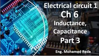 LEC.3 (Chapter 6)(Inductance, Capacitance, and Mutual Inductance)(Part 3)