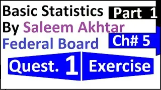 chapter 5 exercise question 1 federal board Basic Statistics by Saleem Akhtar
