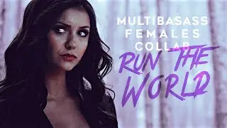 ✗ Multibadass Females ● Run the world [Collab]