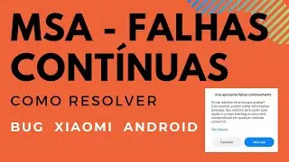 Resolvido Bug de MSA Falhas Contínuas/ Bug Xiaomi