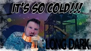 THE LONG DARK | IT'S SO COLD !!!!!!! | EP. # 1