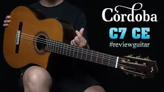 Trên Tay Guitar Classic Cordoba C7-CE | Âm thanh quá phê luôn