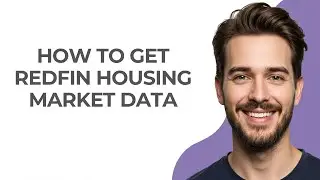 How to Get Redfin Housing Market Data - GUIDE!