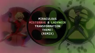 Miraculous Misterbug & Ladynoir transformation remix! (Fan made)