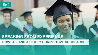 Speaking from Experience: How to Land a Highly Competitive Scholarship Ep 1