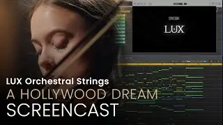 LUX ORCHESTRAL STRINGS | Screencast • A Hollywood Dream
