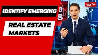 How to Identify Emerging Real Estate Markets