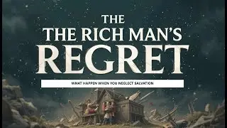 The Rich Man&rsquo;s Regret What Happens When You Neglect Salvation | Pastor Dan Betzer #DayOfSalvation