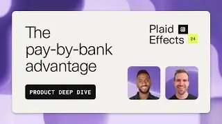 The pay-by-bank advantage | Plaid Effects 2024 product deep dive