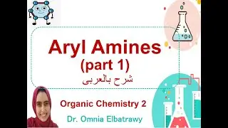 Aryl Amines Omnia Elbatrawy| الامينات الاروماتية شرح بالعربى تانية صيدلة وعلوم| Organic chemistry2