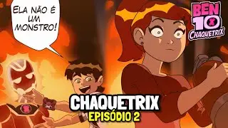 A ORIGEM OFICIAL DO CHAQUETRIX - ( BEN 10 AU CHAQUETRIX ) | (DUBLADO) | EPISÓDIO 2