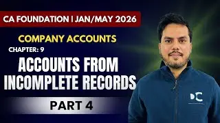 Accounts from Incomplete Records | CA Foundation | January/May 2026 | Accounting | Part 4