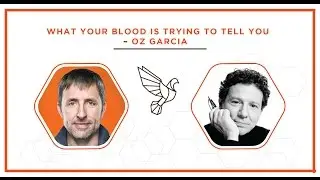 What Your Blood is Trying to Tell You &ndash; Oz Garcia
