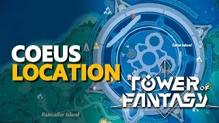 Coeus Location Tower of Fantasy