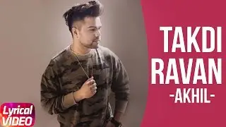 Takdi Ravan (Lyrical Video) | Akhil & Jonita Gandhi | Jindua | Arjunna Harjaie | Latest Punjabi Song