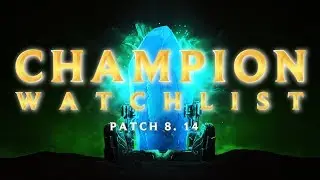 League of Legends 8.14 - Champion Watchlist