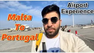 Malta 🇲🇹 to Portugal 🇵🇹 Travel experience