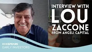 ecoSPEARS Early Investors | Interview with Lou Zaccone from Angeli Capital
