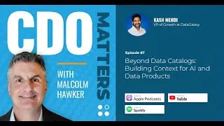 CDO Matters Ep. 87 | Beyond Data Catalogs: Building Context for AI and Data Products