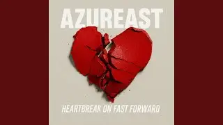 Heartbreak on Fast Forward