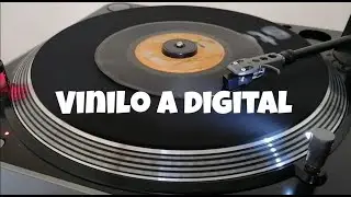 Pasar vinilos a digital.