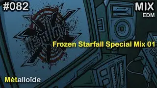 M&eacute;tallo&iuml;de - Frozen Starfall Special Mix 01 (EDM)