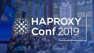 HAProxyConf 2019 Recap