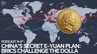 PODCAST N 6°   China’s Secret e Yuan Plan  BRICS Challenge the Dolla