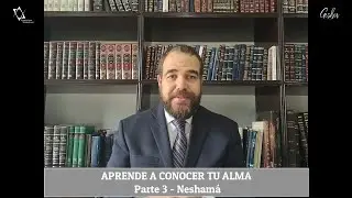APRENDE A CONOCER TU ALMA - Parte 3 - Neshamá - Por el Rabino Moisés Chicurel