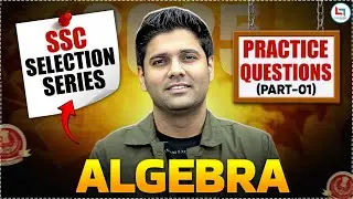 SSC 2025 | Algebra | Maths Practice Set #1 | SSC Selection Series | Maths By Abhinay Sharma Sir