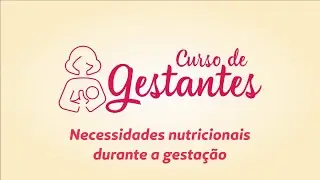 Curso de Gestantes - Necessidades nutricionais durante a gestação