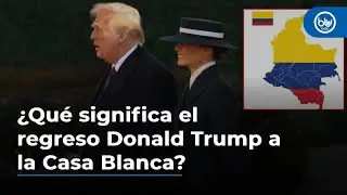 ¿Qué significa el regreso Donald Trump a la Casa Blanca? ¿Cómo queda parada Colombia?