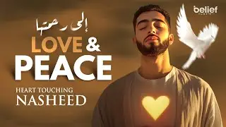 BEST NASHEED IN THE WORLD | LOVE & PEACE | Belief Tune