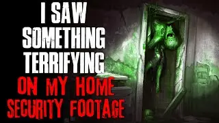 I Saw Something Terrifying On My Home Security Footage | True Scary Stories