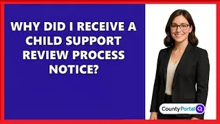 Why Did I Receive A Child Support Review Process Notice?