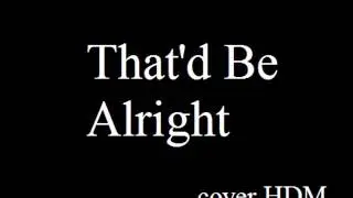 Alan Jackson-That'd Be Alright cover HDM