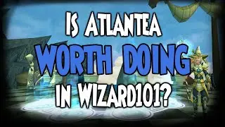 Is Atlantea Worth Doing In Wizard101?