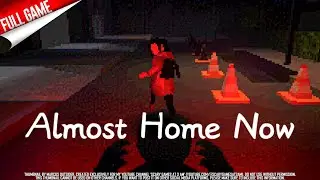 Almost Home Now (No Commentary Longplay) ALL ENDINGS