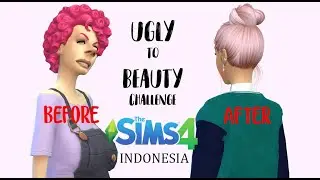 UGLY TO BEAUTY CHALLENGE  | THE SIMS 4 INDONESIA  | CAS