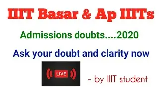 IIIT Basar & Ap IIITs Admissions Doubts 2020 Live