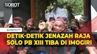 Detik-Detik Jenazah Raja Solo Pakubuwono XIII Tiba di Pemakaman Imogiri, Salawat Bergema
