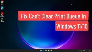 Fix Can't Clear Print Queue Windows 11/10