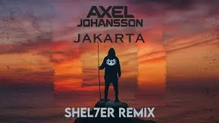Axel Johansson feat. Aya Mai - Jakarta (SHEL7ER remix) [Progressive House]