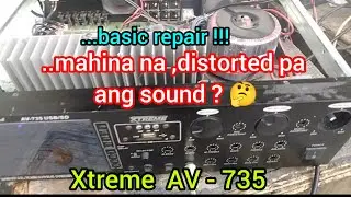 mahina at distorted na Amplifier i - repair natin | Extreme AV - 735  #poweramplifier