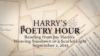 Harry's Poetry Hour: Joy Harjo's Weaving Sundown in a Scarlet Light