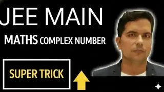 JEE MAIN MATHS COMPLEX NUMBER SUPER TRICK 