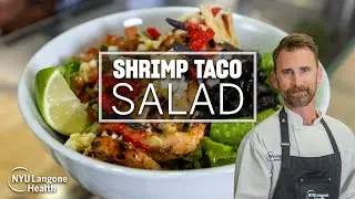 Shrimp Taco Salad: Cooking for Wellness at NYU Langone