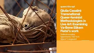 Giulia Casalini: Transnational Queer-feminist Methodologies in Live Art